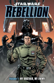 Star Wars: Rebellion Vol. 1: My Brother, My Enemy
