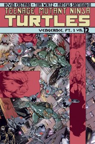 Teenage Mutant Ninja Turtles Vol. 12: Vengeance Pt. 1
