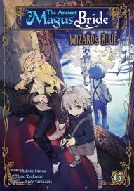 The Ancient Magus' Bride: Wizard's Blue Vol. 6