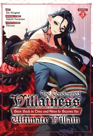 The Condemned Villainess Goes Back in Time and Aims to Become the Ultimate Villain Vol. 3