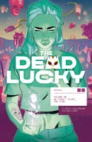 The Dead Lucky (2022) Vol. 2: We Didn't Start The Fire TP Reviews
