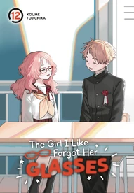 The Girl I Like Forgot Her Glasses Vol. 12