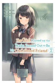 The Girl I Saved on the Train Turned Out to Be My Childhood Friend Vol. 2
