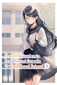 The Girl I Saved on the Train Turned Out to Be My Childhood Friend Vol. 4