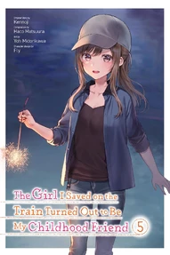 The Girl I Saved on the Train Turned Out to Be My Childhood Friend Vol. 5