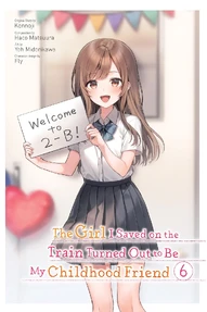 The Girl I Saved on the Train Turned Out to Be My Childhood Friend Vol. 6