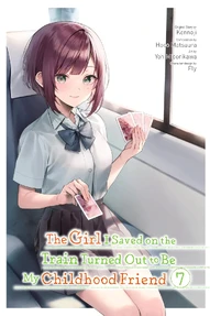The Girl I Saved on the Train Turned Out to Be My Childhood Friend Vol. 7