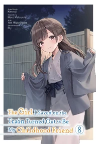 The Girl I Saved on the Train Turned Out to Be My Childhood Friend Vol. 8