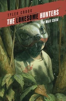 The Lonesome Hunters The Wolf Child TP Reviews