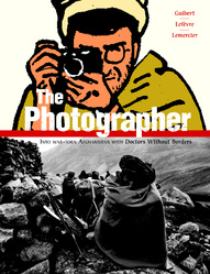 The Photographer: Into War-torn Afghanistan with Doctors Without Borders OGN