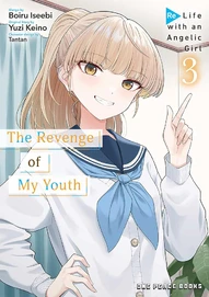 The Revenge of My Youth: Re Life with an Angelic Girl Vol. 3