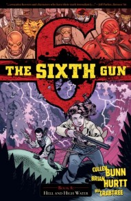 The Sixth Gun Vol. 8: Hell And High Water