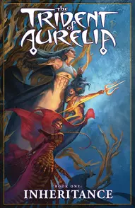 The Trident of Aurelia Vol. 1: Inheritance
