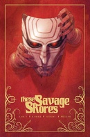 These Savage Shores  Collected TP Reviews