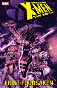 Uncanny X-Men: The New Age Vol. 5: First Forsaken
