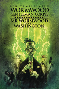 Wormwood, Gentleman Corpse: Mr. Wormwood Goes to Washington Collected